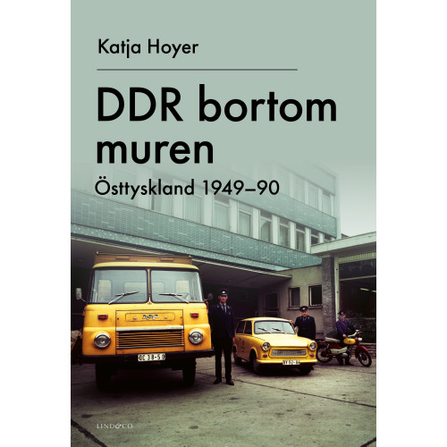 Katja Hoyer DDR bortom muren : Östtyskland 1949-90 (inbunden)