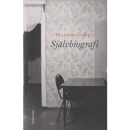 Maksim Gorkij Självbiografi : Min barndom, Ute i världen, Mina universitet (inbunden)