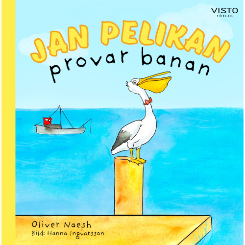 Oliver Naesh Jan Pelikan provar banan (inbunden)