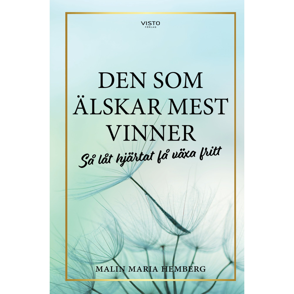 Produktbild för Den som älskar mest vinner : så låt hjärtat få växa fritt (inbunden)