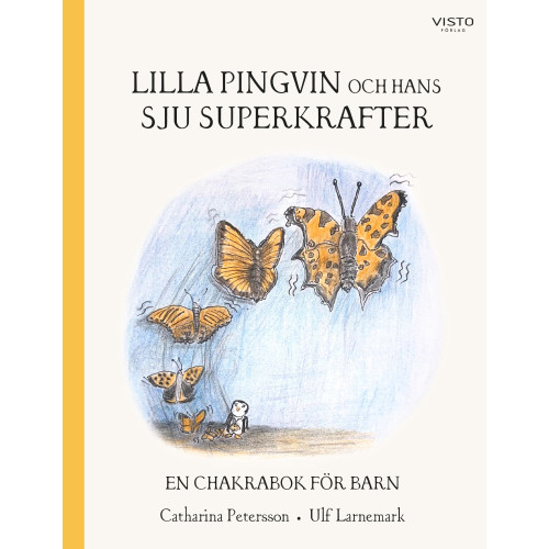 Catharina Petersson Lilla Pingvin och hans sju superkrafter : en chakrabok för barn (inbunden)