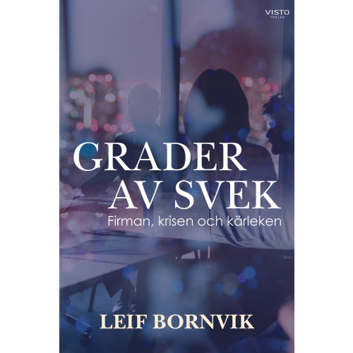Leif Bornvik Grader av svek : firman, krisen och kärleken (bok, danskt band)