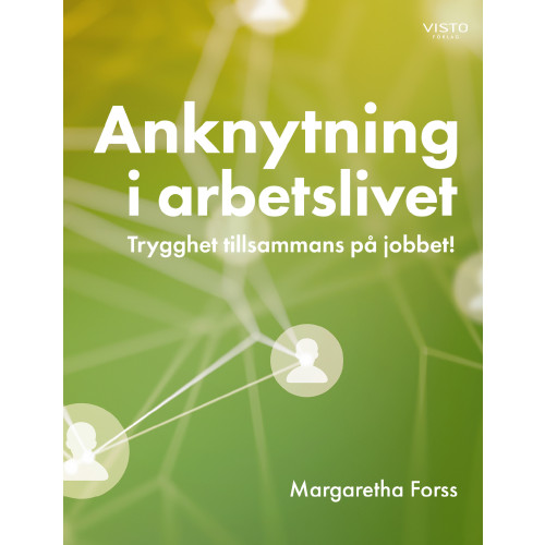 Margaretha Forss Anknytning i arbetslivet : Trygghet tillsammans på jobbet! (bok, danskt band)
