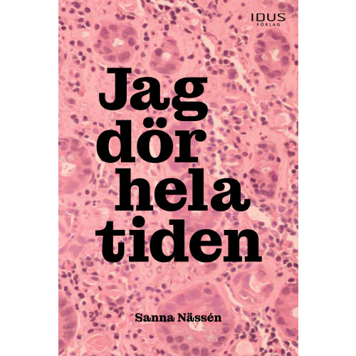 Sanna Nässén Jag dör hela tiden (bok, danskt band)