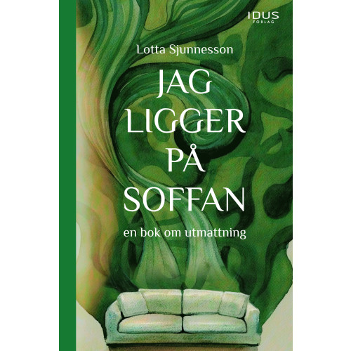Lotta Sjunnesson Jag ligger på soffan : en bok om utmattning (inbunden)