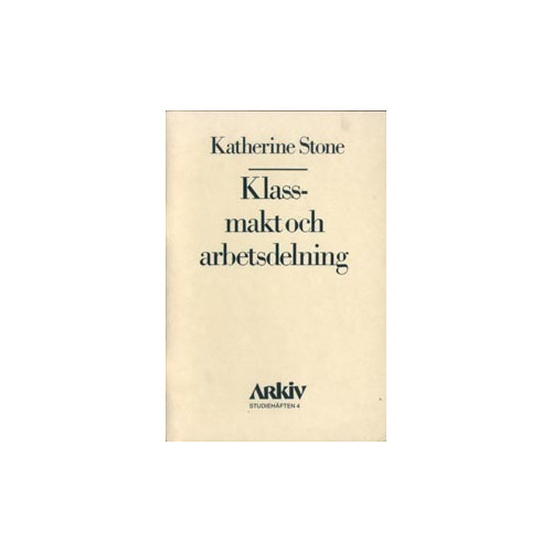 Katherine Stone Klassmakt och arbetsdelning (häftad)