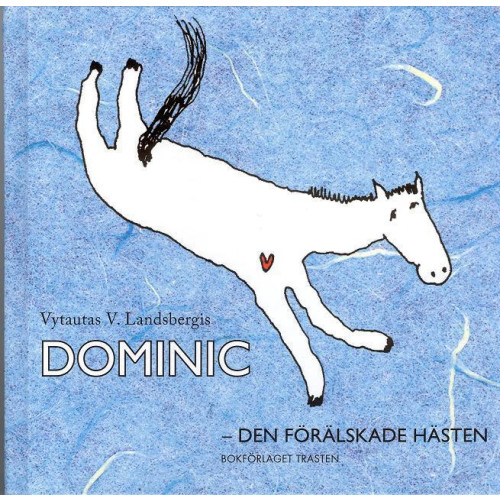 Vytautas V. Landsbergis Dominic - den förälskade hästen (bok, kartonnage)