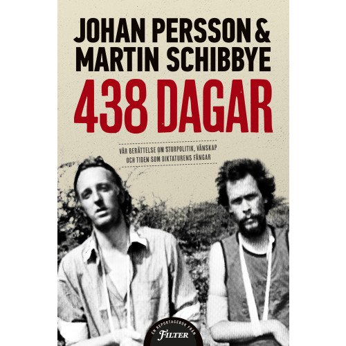 Johan Persson 438 dagar : vår berättelse om storpolitik, vänskap och tiden som diktaturens fångar (inbunden)