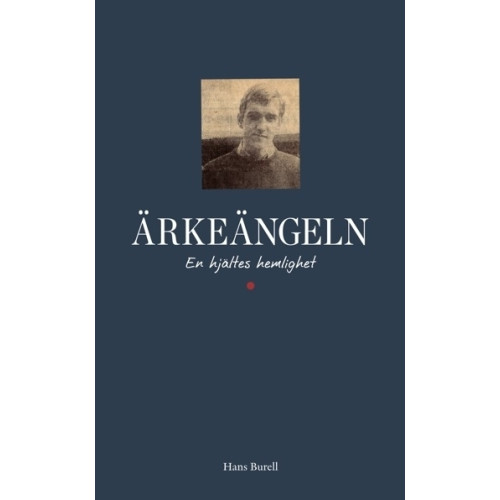 Hans Burell Ärkeängeln : en hjältes hemlighet (bok, kartonnage)
