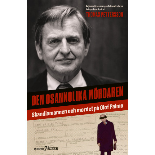 Offside Press Den osannolika mördaren : Skandiamannen och mordet på Olof Palme (inbunden)