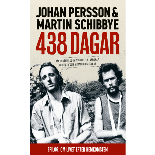 Johan Persson 438 dagar : vår berättelse om storpolitik, vänskap och tiden som diktaturens fångar (pocket)