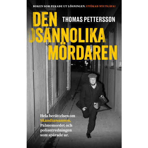 Thomas Pettersson Den osannolika mördaren : hela berättelsen om Skandiamannen, Palmemordet och polisutredningen som spårade ur (inbunden)