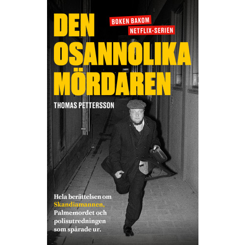 Thomas Pettersson Den osannolika mördaren : hela berättelsen om Skandiamannen, Palmemordet och polisutredningen som spårade ur (pocket)