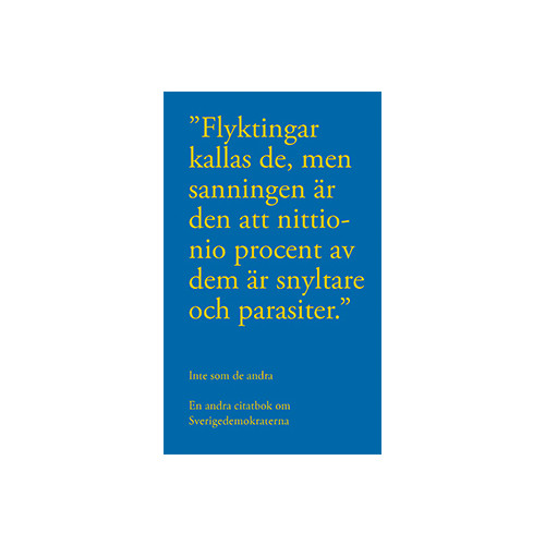 Lindskog Förlag Inte som de andra : en andra citatbok om Sverigedemokraterna (häftad)