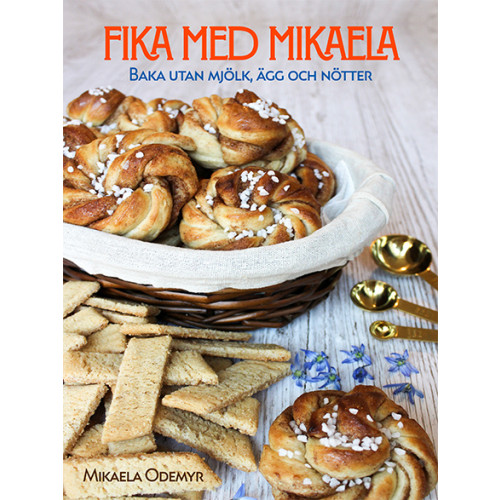 Mikaela Odemyr Fika med Mikaela : baka utan mjölk, ägg och nötter (inbunden)