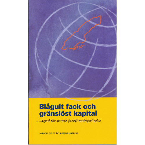 Ingemar Lindberg Blågult fack och gränslöst kapital : vägval för svensk fackföreningsrörelse (pocket)