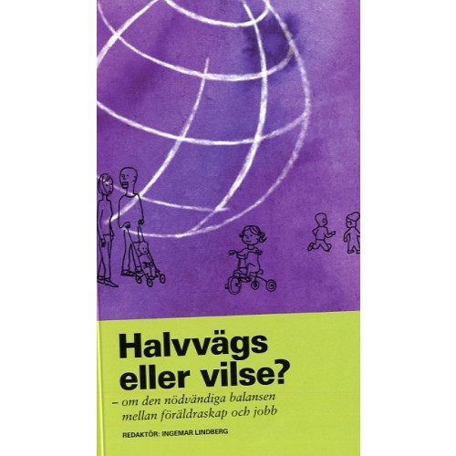 Ingemar Lindberg Halvvägs eller vilse? : om den nödvändiga balansen mellan föräldraskap och jobb (pocket)