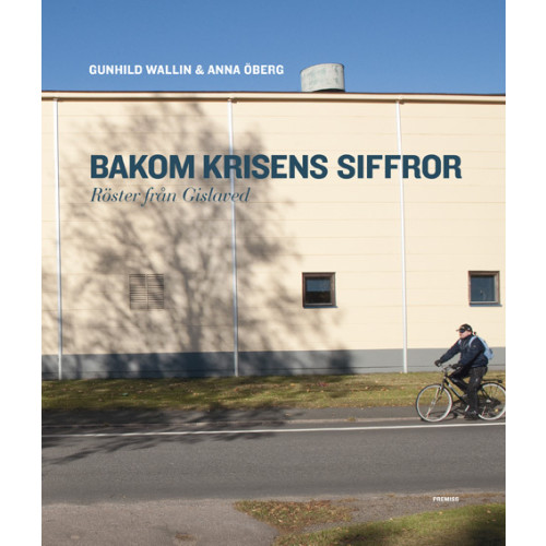Premiss Bakom krisens siffror : röster från Gislaved (bok, danskt band)