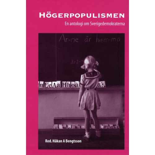Håkan A Bengtsson Högerpopulismen : en antologi om Sverigedemokraterna (bok, danskt band)