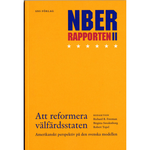 SNS Förlag Att reformera välfärdsstaten : NBER-rapporten 2 : amerikanskt perspektiv på den svenska modellen : Konjunkturrådets rapport 2006 (häftad)