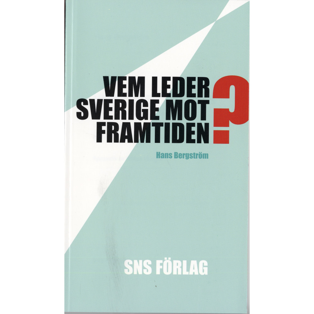Produktbild för Vem leder Sverige mot framtiden? : Om förutsättningarna för strategiskt politiskt beslutsfattande (häftad)