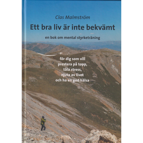 Clas Malmström Ett bra liv är inte bekvämt : en bok om mental styrketräning (inbunden)