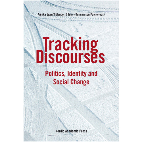 Nordic Academic Press Tracking discourses : politics, identity and social change (inbunden, eng)