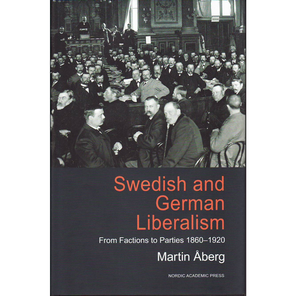Produktbild för Swedish and german liberalism : from factions to parties 1860-1920 (inbunden, eng)