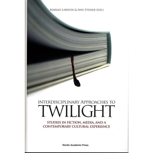 Malin Isaksson Interdisciplinary approaches to Twilight : studies in fiction, media and a contemporary cultural experience (inbunden, eng)