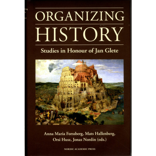 Jeremy Black Organizing history : studies in honour of Jan Glete (inbunden, eng)
