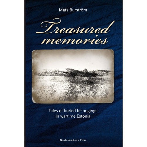 Nordic Academic Press Treasured memories : tales of buried belongings in wartime Estonia (inbunden, eng)