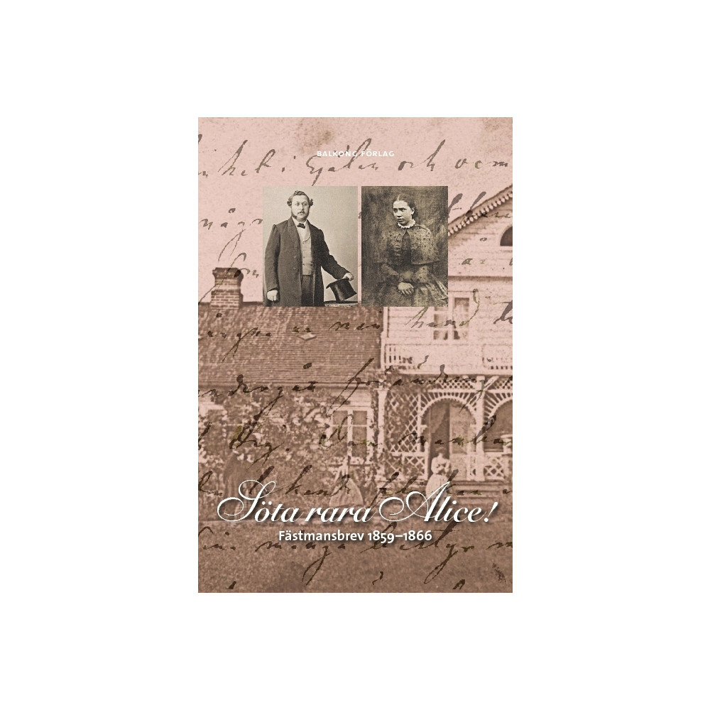 Produktbild för Söta, rara Alice! : fästmansbrev 1859-1866 (inbunden)
