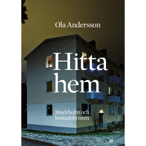 Ola Andersson Hitta hem : Stockholm och bostadsbristen (bok, danskt band)