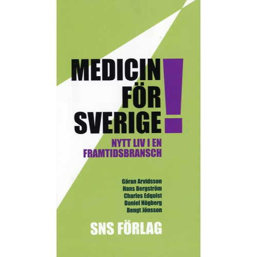 Göran Arvidsson Medicin för Sverige! Nytt liv i en framtidsbransch (häftad)