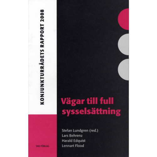 Lars Behrenz Vägar till full sysselsättning : konjunkturrådets rapport 2008 (häftad)