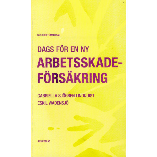 Gabriella Sjögren Lindquist Dags för en ny arbetsskadeförsäkring (häftad)