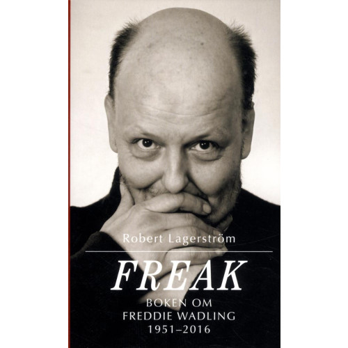 Robert Lagerström Freak : boken om Freddie Wadling (pocket)