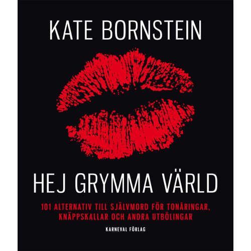 Kate Bornstein Hej grymma värld : 101 alternativ till självmord för tonåringar, knäppskallar och andra utbölingar (bok, danskt band)