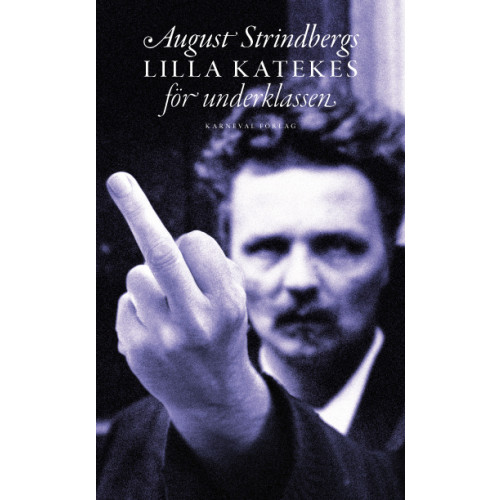 August Strindberg August Strindbergs lilla katekes för underklassen = Liten katekes för de ännu vanmäktiga (häftad)