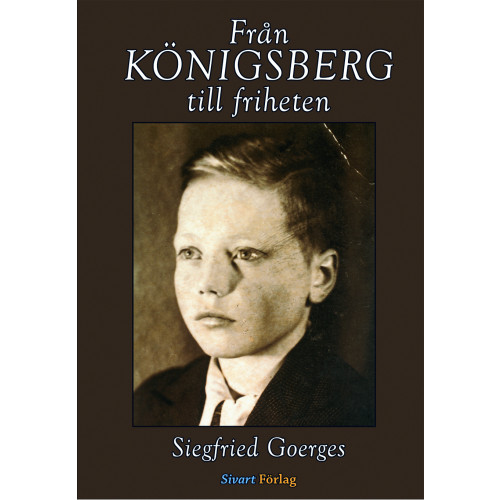 Sivart Förlag Från Königsberg till friheten (inbunden)