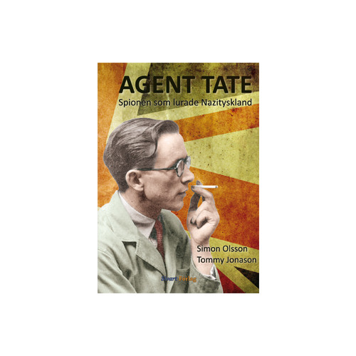 Sivart Förlag Agent Tate : spionen som lurade Nazityskland (inbunden)