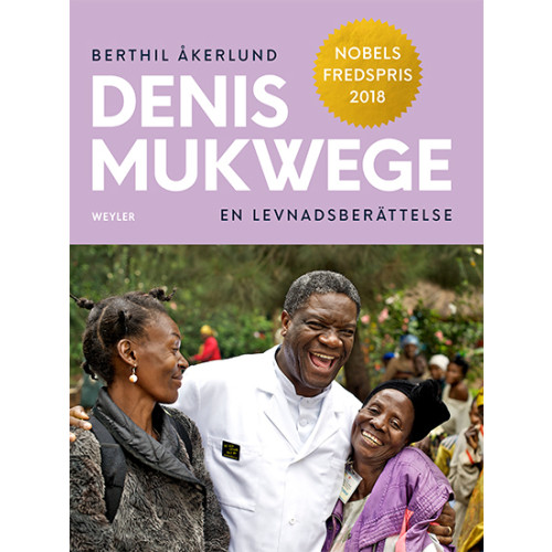 Berthil Åkerlund Denis Mukwege : en levnadsberättelse (inbunden)