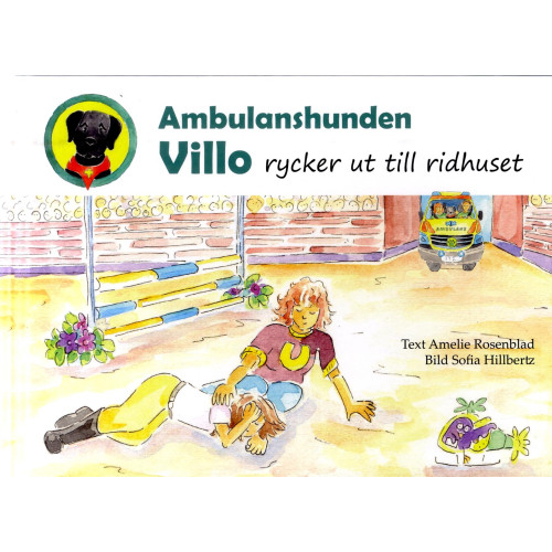 Amelie Rosenblad Ambulanshunden Villo rycker ut till ridhuset (inbunden)