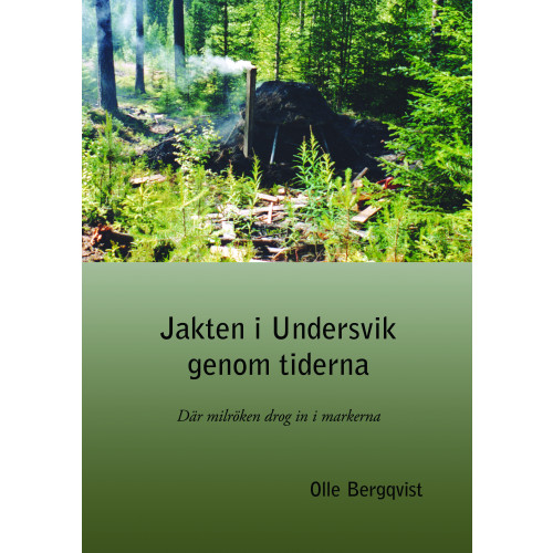 Olle Bergqvist Jakten i Undersvik genom tiderna (häftad)