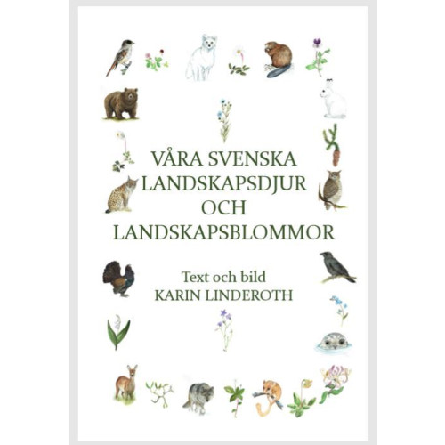 Karin Linderoth Våra svenska landskapsdjur och landskapsblommor (häftad)