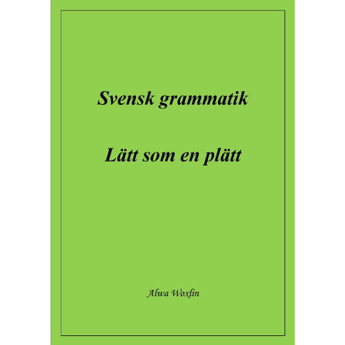 Alwa Woxlin Svensk grammatik : lätt som en plätt (bok)