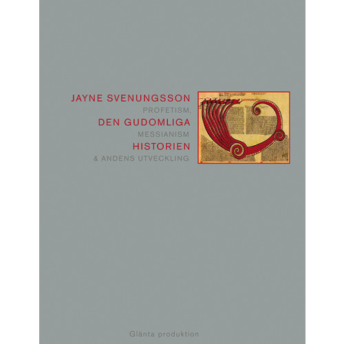 Jayne Svenungsson Den gudomliga historien : profetism, messianism & andens utveckling (bok, flexband)