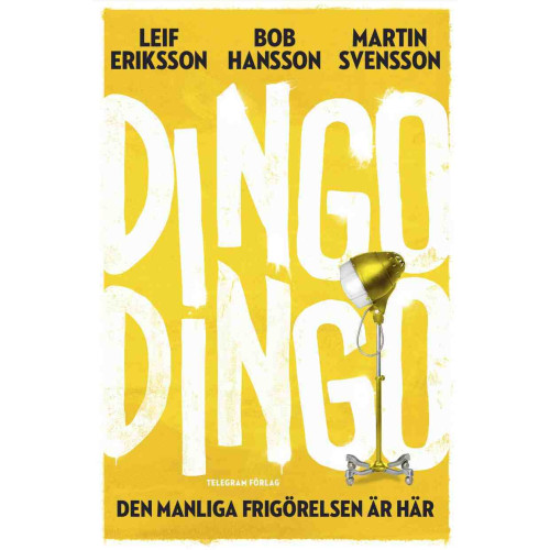 Leif Eriksson Dingo Dingo : den manliga frigörelsen är här! (inbunden)