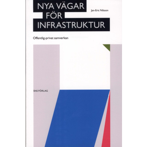 Jan-Eric Nilsson Nya vägar för infrastruktur : offentlig-privat samverkan (häftad)