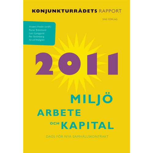 SNS Förlag Miljö, arbete och kapital : konjunkturrådets rapport 2011 (häftad)